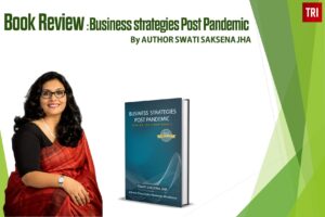 Read more about the article Book Review : Business strategies Post Pandemic by Author Swati Saksena Jha