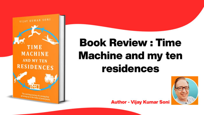 Book Review : Time Machine and my ten residences by Vijay Kumar Soni