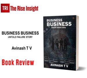 Read more about the article “Business Business: Untold Failure Story” by Avinash T V