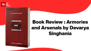 Read more about the article Book Review : Armories and Arsenals by Antara Bhattacharya