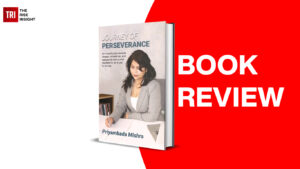 Read more about the article Book Review:”Journey of Perseverance – An entrepreneurial journey of perseverance towards the future” by Priyambada Mishra