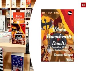 Read more about the article Where Bravehearts Dwelt – 10 Incredible Stories from Indian History by Saurav Ranjan Datta