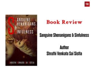 Read more about the article Sanguine Shenanigans & Sinfulness by Shruthi Venkata Sai Sistla