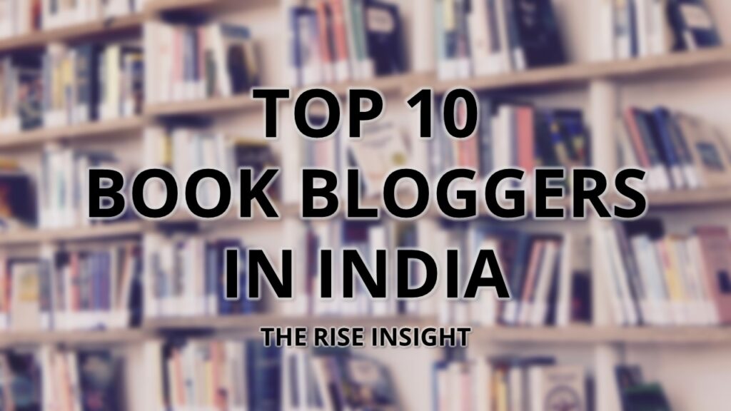 The Top 10 Book Bloggers In India - The Rise Insight