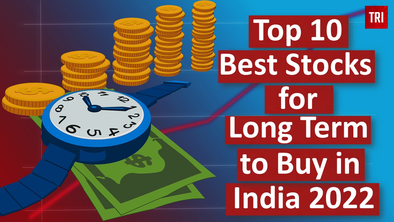 Top 10 Best Stocks for Long Term to Buy in India 2022 The Rise Insight