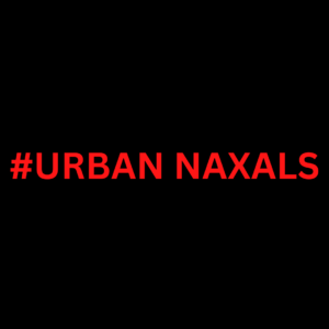 Read more about the article Urban Naxalism – Akarshak Bose