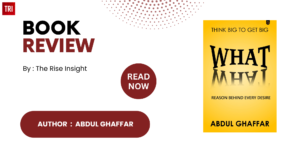 Read more about the article “What – Reason Behind Every Desire” by Abdul Ghaffar is a profound and enlightening exploration of the human mind and desires.