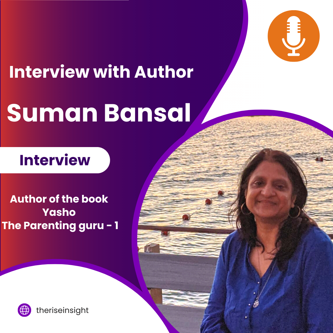 Interview with Author Suman Bansal Author of the book Yasho – The Parenting Guru – 1
