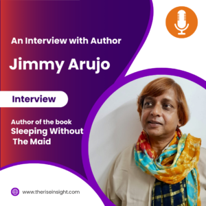 Read more about the article An Interview With Author ‘Jimmy Arujo’ Author of the book “Sleeping Without The Maid”