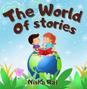 Read more about the article The World of Stories – Nisha Rai – Book Review