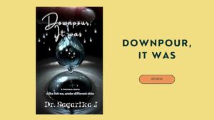 Read more about the article Dr. Sagarika Jamadade’s “Downpour, It was: Alike were we, under different skies” stands as an intricately woven tapestry of human experience