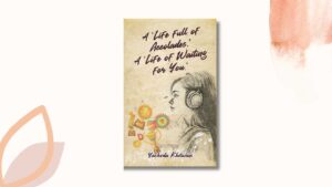 Read more about the article A Life Full Of Accolades, A Life Of Waiting For You by Yashoda Khilwani